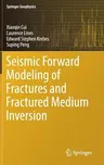 Seismic Forward Modeling of Fractures and Fractured Medium Inversion (2018)