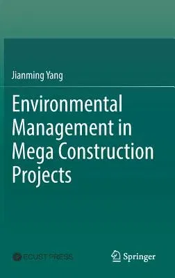 Environmental Management in Mega Construction Projects (2017)