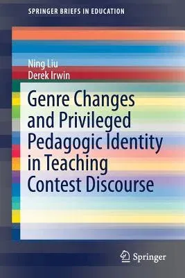 Genre Changes and Privileged Pedagogic Identity in Teaching Contest Discourse (2017)