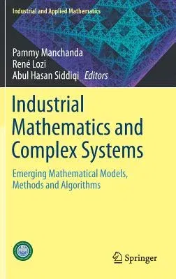 Industrial Mathematics and Complex Systems: Emerging Mathematical Models, Methods and Algorithms (2017)