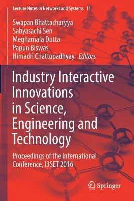 Industry Interactive Innovations in Science, Engineering and Technology: Proceedings of the International Conference, I3set 2016 (2018)