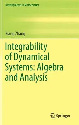 Integrability of Dynamical Systems: Algebra and Analysis (2017)