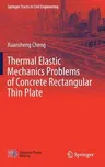 Thermal Elastic Mechanics Problems of Concrete Rectangular Thin Plate (2018)