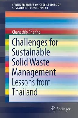 Challenges for Sustainable Solid Waste Management: Lessons from Thailand (2017)