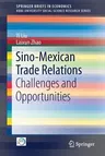 Sino-Mexican Trade Relations: Challenges and Opportunities (2017)