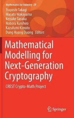 Mathematical Modelling for Next-Generation Cryptography: Crest Crypto-Math Project (2018)