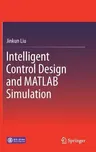 Intelligent Control Design and MATLAB Simulation (2018)