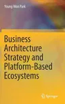 Business Architecture Strategy and Platform-Based Ecosystems (2018)