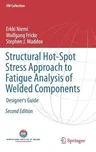 Structural Hot-Spot Stress Approach to Fatigue Analysis of Welded Components: Designer's Guide (2018)