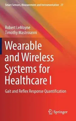 Wearable and Wireless Systems for Healthcare I: Gait and Reflex Response Quantification (2018)