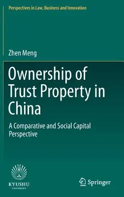 Ownership of Trust Property in China: A Comparative and Social Capital Perspective (2017)