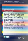 Priority Rule Violations and Perverse Banking Behaviors: Theoretical Analysis and Implications of the 1990s Japanese Loan Markets (2017)