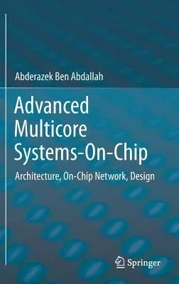 Advanced Multicore Systems-On-Chip: Architecture, On-Chip Network, Design (2017)