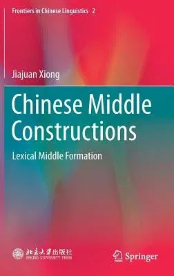 Chinese Middle Constructions: Lexical Middle Formation (2018)