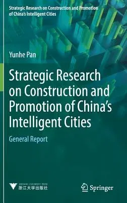 Strategic Research on Construction and Promotion of China's Intelligent Cities: General Report (2018)