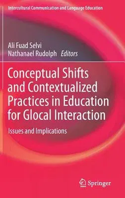 Conceptual Shifts and Contextualized Practices in Education for Glocal Interaction: Issues and Implications (2018)