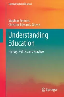 Understanding Education: History, Politics and Practice (2018)