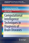 Computational Intelligence Techniques in Diagnosis of Brain Diseases (2018)