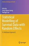 Statistical Modelling of Survival Data with Random Effects: H-Likelihood Approach (2017)