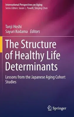 The Structure of Healthy Life Determinants: Lessons from the Japanese Aging Cohort Studies (2018)