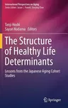 The Structure of Healthy Life Determinants: Lessons from the Japanese Aging Cohort Studies (2018)