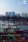 Designing Cooler Cities: Energy, Cooling and Urban Form: The Asian Perspective (2018)