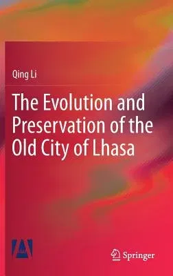 The Evolution and Preservation of the Old City of Lhasa (2018)