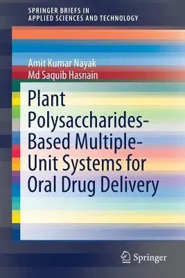 Plant Polysaccharides-Based Multiple-Unit Systems for Oral Drug Delivery (2019)