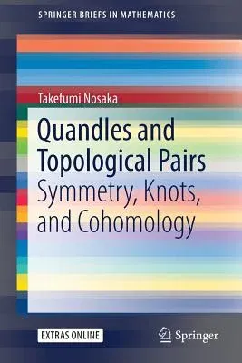 Quandles and Topological Pairs: Symmetry, Knots, and Cohomology (2017)