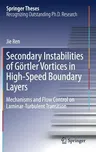 Secondary Instabilities of Görtler Vortices in High-Speed Boundary Layers: Mechanisms and Flow Control on Laminar-Turbulent Transition (2018)