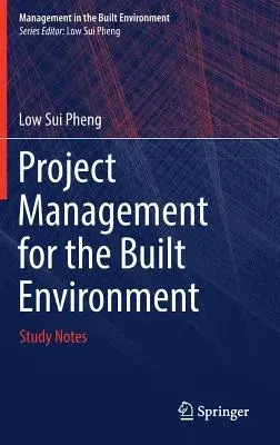 Project Management for the Built Environment: Study Notes (2018)