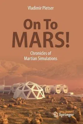 On to Mars!: Chronicles of Martian Simulations (2018)