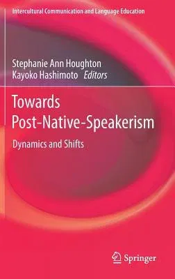 Towards Post-Native-Speakerism: Dynamics and Shifts (2018)