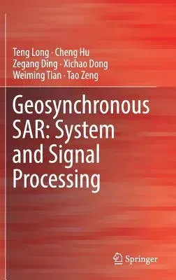 Geosynchronous Sar: System and Signal Processing (2018)