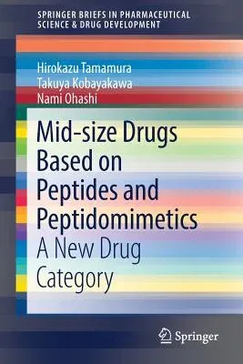 Mid-Size Drugs Based on Peptides and Peptidomimetics: A New Drug Category (2018)