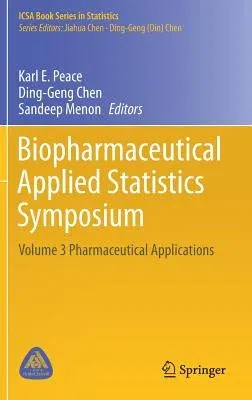 Biopharmaceutical Applied Statistics Symposium: Volume 3 Pharmaceutical Applications (2018)