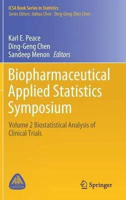 Biopharmaceutical Applied Statistics Symposium: Volume 2 Biostatistical Analysis of Clinical Trials (2018)