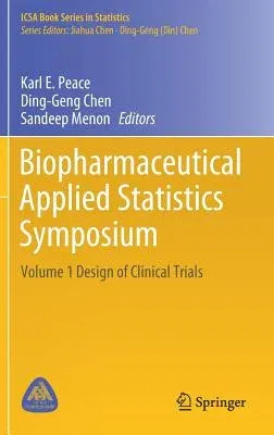 Biopharmaceutical Applied Statistics Symposium: Volume 1 Design of Clinical Trials (2018)