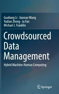 Crowdsourced Data Management: Hybrid Machine-Human Computing (2018)