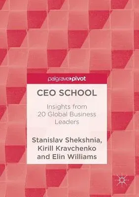 CEO School: Insights from 20 Global Business Leaders (2018)