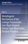 Metallogenic Mechanism of the Galinge Polymetallic Iron Skarn Deposit, Qiman Tagh Mountains, Qinghai Province (2019)