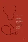 Making Medicine a Business: X-Ray Technology, Global Competition, and the Transformation of the Japanese Medical System, 1895-1945 (2018)