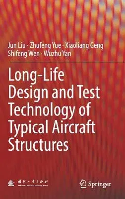 Long-Life Design and Test Technology of Typical Aircraft Structures (2018)