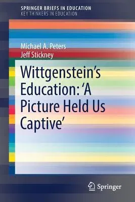 Wittgenstein's Education: 'a Picture Held Us Captive' (2018)