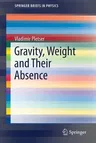 Gravity, Weight and Their Absence (2018)