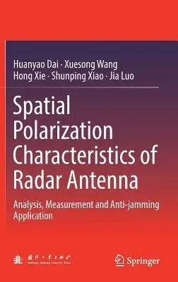 Spatial Polarization Characteristics of Radar Antenna: Analysis, Measurement and Anti-Jamming Application (2019)