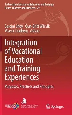 Integration of Vocational Education and Training Experiences: Purposes, Practices and Principles (2018)