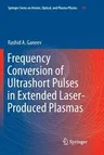 Frequency Conversion of Ultrashort Pulses in Extended Laser-Produced Plasmas (Softcover Reprint of the Original 1st 2016)