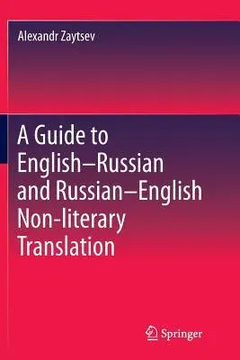 A Guide to English-Russian and Russian-English Non-Literary Translation (Softcover Reprint of the Original 1st 2016)