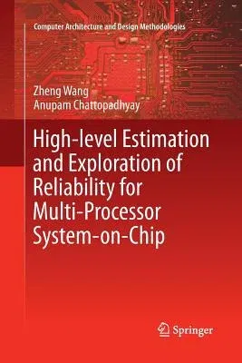 High-Level Estimation and Exploration of Reliability for Multi-Processor System-On-Chip (Softcover Reprint of the Original 1st 2018)